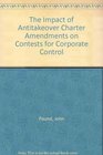 The Impact of Antitakeover Charter Amendments on Contests for Corporate Control