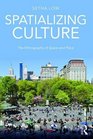 Spatializing Culture The Ethnography of Space and Place