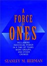 A Force of Ones Reclaiming Individual Power in a Time of Teams Work Groups and Other Crowds