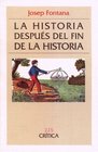 La Historia Despues del Fin de La Historia Reflexiones Acerca de La Situacion Actual de La Ciencia Historica