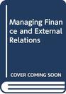 Managing Finance and External Relations