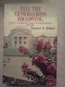 Tell the Generations Following A History of Southwestern Baptist Theological Seminary 19081983