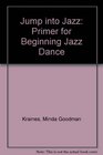 Jump into jazz A primer for the beginning jazz dance student