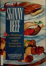 Skinny Beef Over 100 Quick Healthy LowFat Recipes for America's Favorite Entree