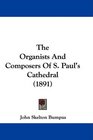 The Organists And Composers Of S Paul's Cathedral