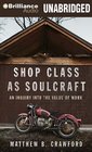 Shop Class as Soulcraft An Inquiry into the Value of Work