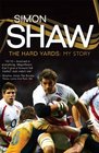 Simon Shaw The Hard Yards My Story