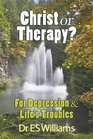Christ or Therapy For Depression and Life's Troubles