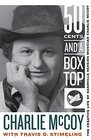 Fifty Cents and a Box Top The Creative Life of Nashville Session Musician Charlie McCoy