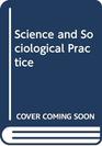 Science and Sociological Practice