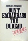 Don't Embarrass The Bureau