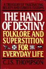 Hand Of Destiny Folklore  and Superstition for Everyday Life