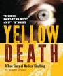 The Secret of the Yellow Death A True Story of Medical Sleuthing
