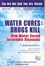 Water Cures Drugs Kill  How Water Cured Incurable Diseases