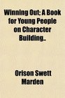 Winning Out A Book for Young People on Character Building