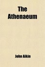 The Athenaeum A Magazine of Literary and Miscellaneous Information