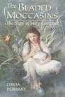 The Beaded Moccasins The Story of Mary Campbell
