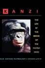 Kanzi  The Ape at the Brink of the Human Mind