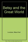 Betsy and the Great World