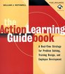 The Action Learning Guidebook A RealTime Strategy for Problem Solving Training Design and Employee