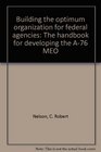 Building the optimum organization for federal agencies The handbook for developing the A76 MEO