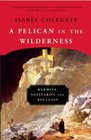 A Pelican in the Wilderness Hermits Solitaries and Recluses