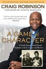 A Game of Character A Family Journey from Chicago's Southside to the Ivy League and Beyond