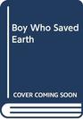 Boy Who Saved Earth