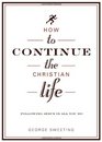 How to Continue the Christian Life Following Jesus in All You Do