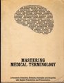 Mastering Medical Terminology: Textbook of Anatomy, Diseases, Anomalies, and Surgeries With English Translation and Pronunciation