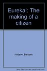 Eureka The making of a citizen