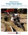 Welcome To Pump Track Nation How To Build And Ride The Best Pump Track On Earth  Yours