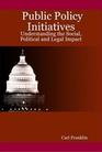 Public Policy Initiatives Understanding the Social Political and Legal Impact