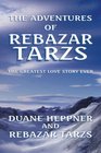 The Adventures of Rebazar Tarzs The Greatest Love Story Ever