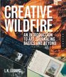 Creative Wildfire: An Introduction to Art Journaling Basics and Beyond