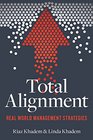 Total Alignment RealWorld Management Strategies for Today's Entrepreneur