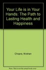 Your Life Is in Your Hands the Path to Lasting Health  Happiness