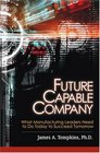 Future Capable Company What Manufacturing Leaders Need to Do Today to Succeed Tomorrow