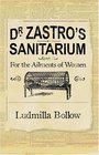 Dr Zastro's Sanitarium For the Ailments of Women