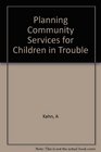 Planning Community Services for Children in Trouble