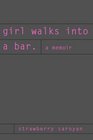 Girl Walks into a Bar A Memoir