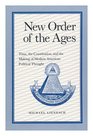 New Order of the Ages Time the Constitution and the Making of Modern American Political Thought