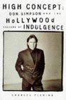 High Concept Don Simpson and the Hollywood Culture of Indulgence