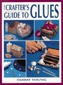 The Crafter's Guide to Glues (Craft Kaleidoscope)