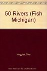 Fish Michigan 50 Rivers
