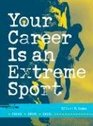 Your Career Is an Extreme Sport: Focus, Drive, Excel