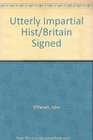 Utterly Impartial Hist/Britain Signed