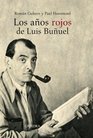 Los anos rojos de Luis Bunuel/ The Red Years of Luis Bunuel
