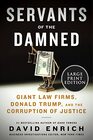 Servants of the Damned Giant Law Firms Donald Trump and the Corruption of Justice
