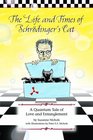 The Life and Times of Schrodinger's Cat A Quantum Tale of Love and Entanglement
